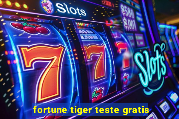 fortune tiger teste gratis